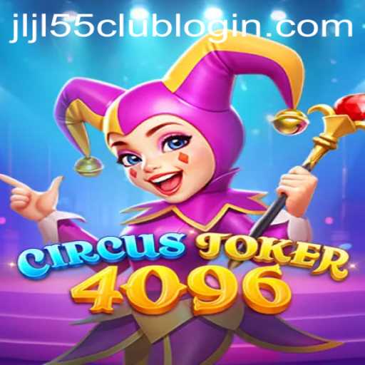 CircusJoker4096: Exploring the Dynamic World of JLJL55.COM's Latest Gaming Sensation