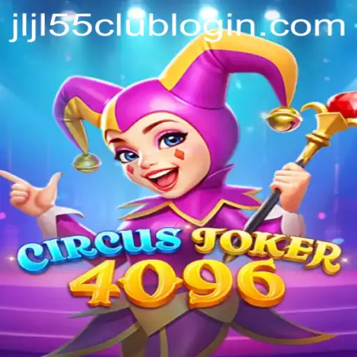 CircusJoker4096: Exploring the Dynamic World of JLJL55.COM's Latest Gaming Sensation